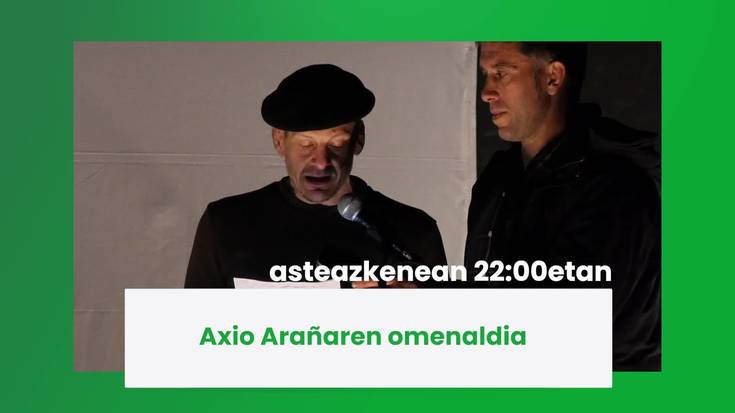 GAUR GOIERRI TELEBISTAN: Axio Arañaren omendaldia