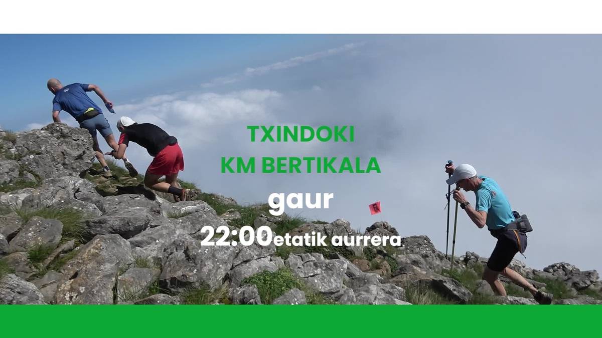 Gaur 22:00etatik aurrera Txindoki KM Bertikala