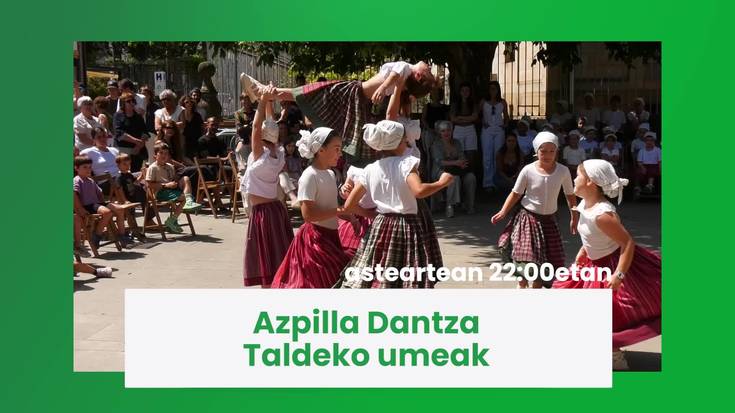 Gaur 22:00etatik aurrera Azpilla Dantza Taldeko umeak
