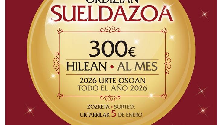 ¡ORDIZIAN SUELDAZOA! 300 € HILEAN, 2026. URTE OSOAN