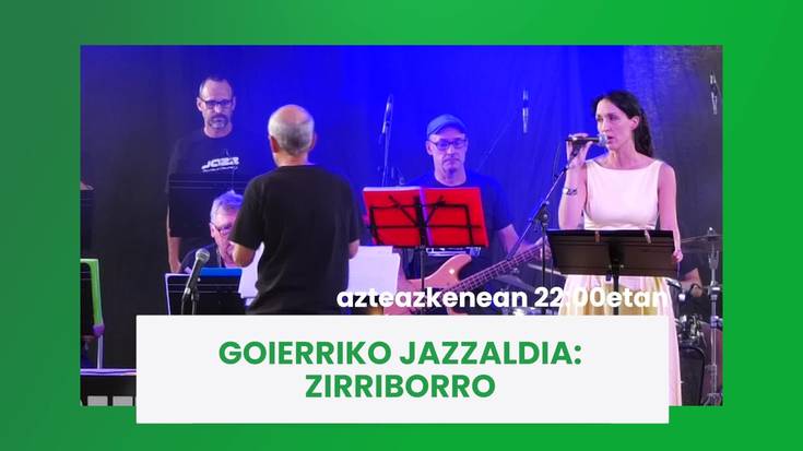 Gaur 22:00etan Goierriko Jazzaldia: Zirriborro