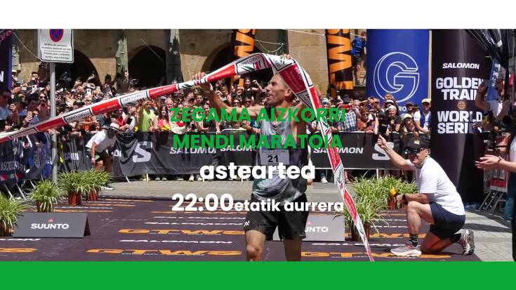 Gaur 22:00etatik aurrera Zegama Aizkorri mendi maratoia