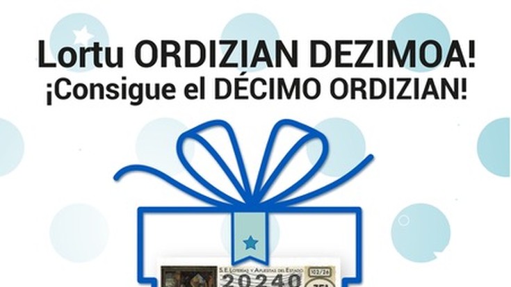 ORDIZIAN TXARTELAREKIN ORDAINDU ETA GABONETAKO LOTERIAKO DEZIMOA IRABAZI!