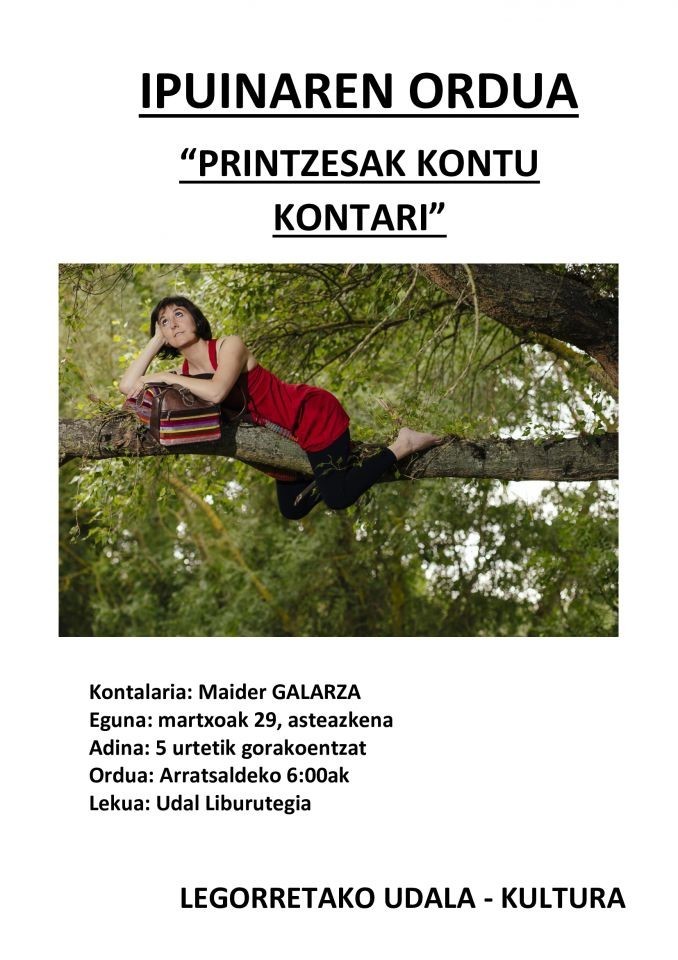 Maider Galarraga ipuin kontalariak Printzesak kontu kontari saioa eskainiko du bihar Legorretan