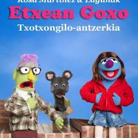 "Etxean goxo" txotxongilo antzerkia
