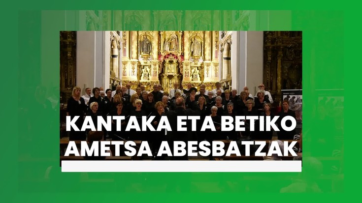Kantaka eta Betiko Ametsa abesbatzak