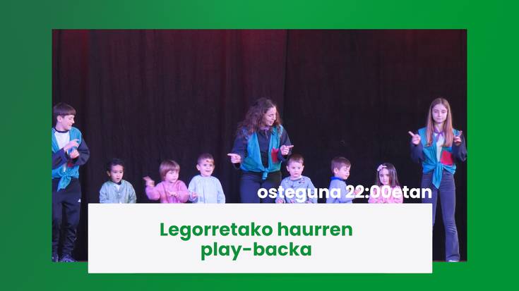 Gaur 22:00etatik aurrera Legorretako haurren play-backa