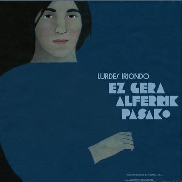 Lurdes Iriondo, ez gera alferrik pasako