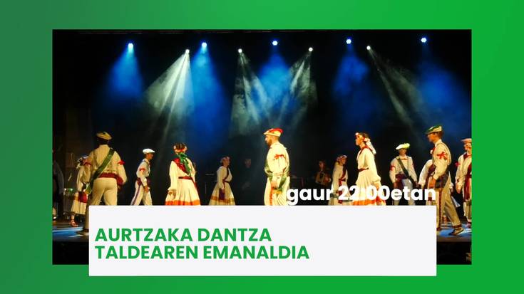 Aurtzaka dantza taldearen emanaldia