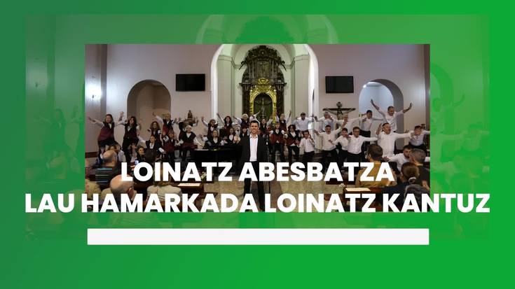 Loinatz Abesbatza, "Lau hamarkada Loinatz kantuz"