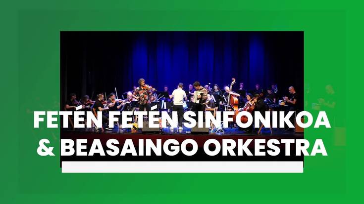 Fetén Fetén Sinfonikoa & Beasaingo Orkestra
