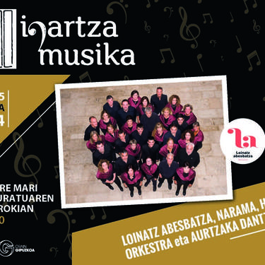 IGARTZA MUSIKA: Loinatz Abesbatza, Narama, Harizko Orkestra eta Aurtzaka Dantza Taldea
