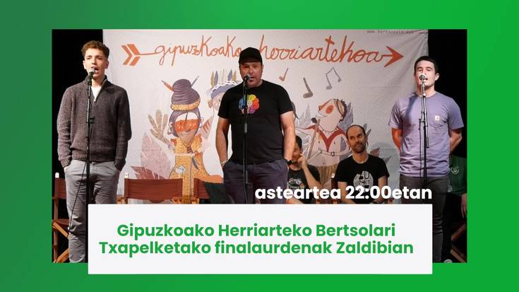 Gaur 22:00etan Gipuzkoako Herriarteko Bertsolari Txapelketako finalaurdenak Zaldibian