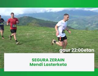 Gaur 22:00etatik aurrera Segura Zerain Mendi Lasterketa