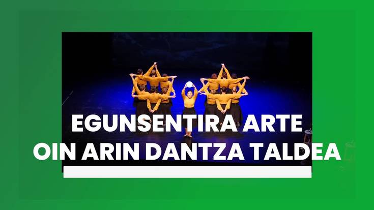 "Egunsentira arte", Oin Arin Dantza Taldea