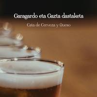 Garagardo eta gazta dastaketa