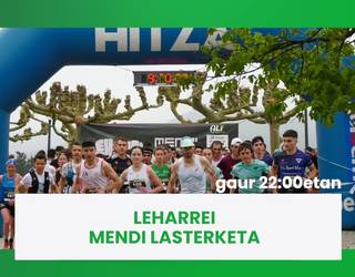 Gaur 22:00etatik aurrera Leharrei Mendi Lasterketa
