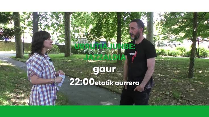 22:00etatik aurrera Urrutiajunbe: Jazzaldia