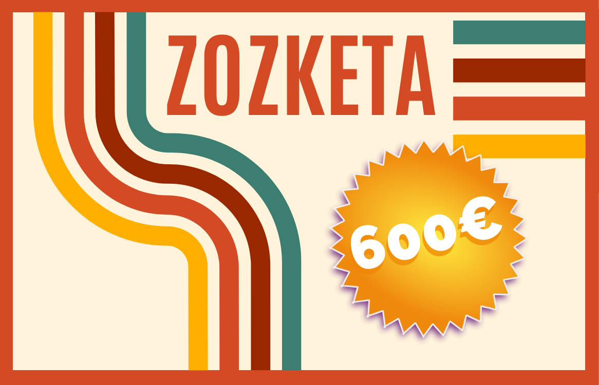 600€ko ZOZKETA!