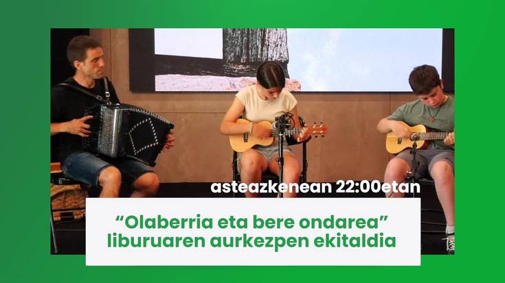 Gaur 22:00etatik aurrera ‘Olaberria eta bere ondarea’ liburuaren aurkezpen ekitaldia