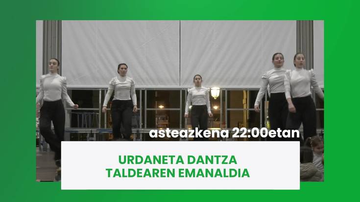 GAUR GOIERRI TELEBISTAN: Urdaneta Dantza Taldearen emanaldia